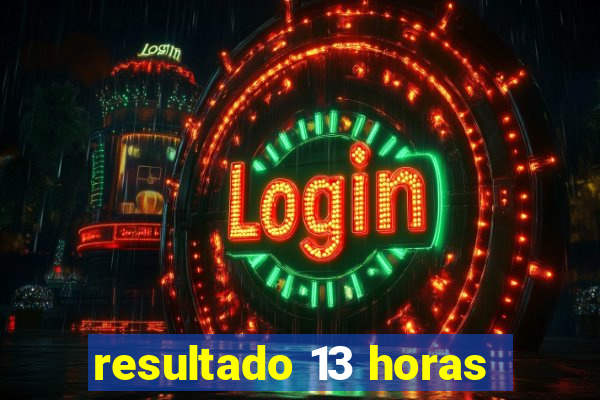 resultado 13 horas